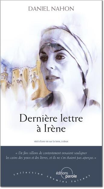 Couverture du livre « Dernière lettre à Irène » de Daniel Nahon aux éditions Parole