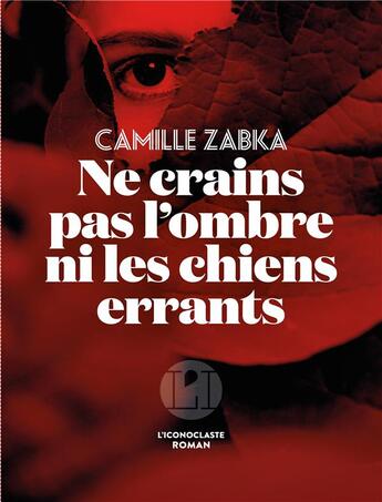 Couverture du livre « Ne crains pas l'ombre ni les chiens errants » de Camille Zabka aux éditions L'iconoclaste