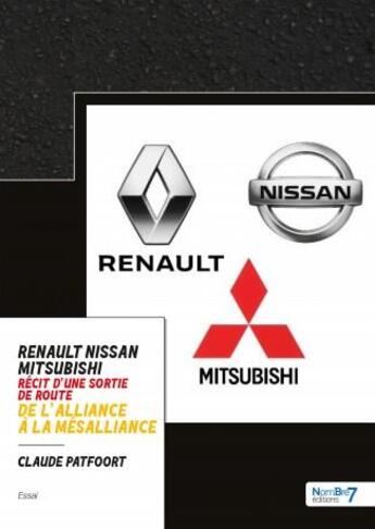 Couverture du livre « Renault-Nissan-Mitsubishi, récit d'une sortie de route : de l'alliance à la mésalliance » de Claude Patfoort aux éditions Nombre 7