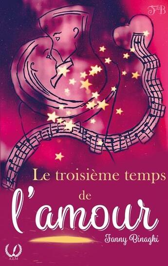 Couverture du livre « Le troisième temps de l'amour » de Fanny Binaghi aux éditions Art En Mots