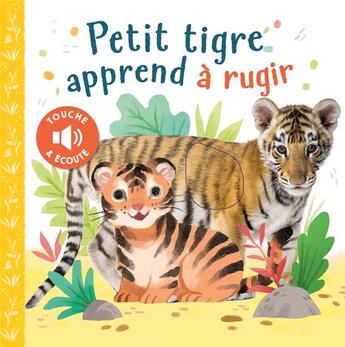 Couverture du livre « Petit tigre apprend à rugir » de Kathryn Selbert et Collectif aux éditions 1 2 3 Soleil