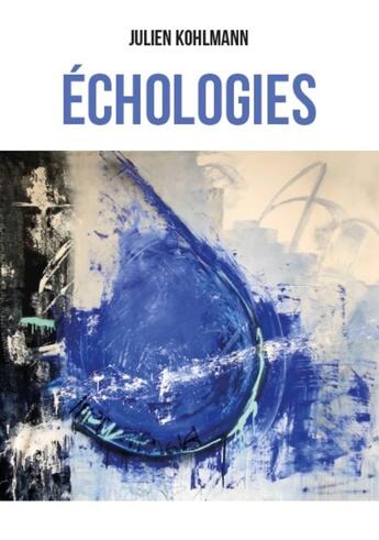 Couverture du livre « Échologies » de Julien Kohlmann aux éditions Publishroom Factory