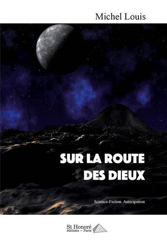 Couverture du livre « Sur la route des dieux » de Michel Louis aux éditions Saint Honore Editions