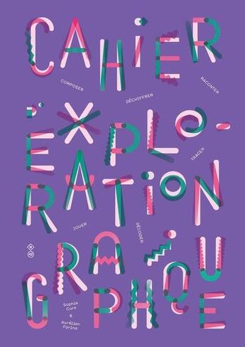 Couverture du livre « Cahier d'exploration graphique » de Sophie Cure et Aurelien Farina aux éditions Editions B42