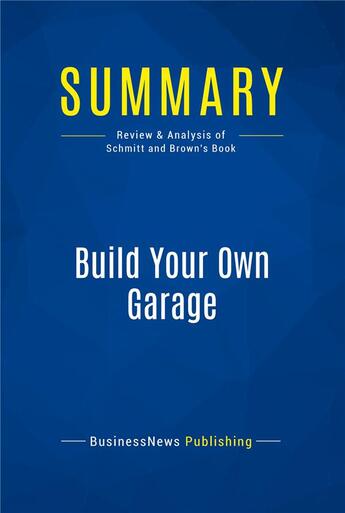 Couverture du livre « Summary: Build Your Own Garage : Review and Analysis of Schmitt and Brown's Book » de  aux éditions Business Book Summaries