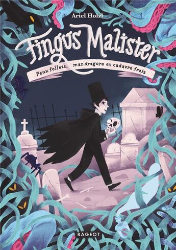 Couverture du livre « Fingus Malister ; feux follets, mandragore et cadavre frais » de Ariel Holzl aux éditions Rageot