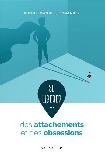 Couverture du livre « Se libérer des attachements et des obsessions » de Victor Manuel Fernandez aux éditions Salvator