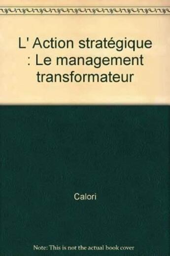 Couverture du livre « Action Strategique Management » de Calori aux éditions Organisation