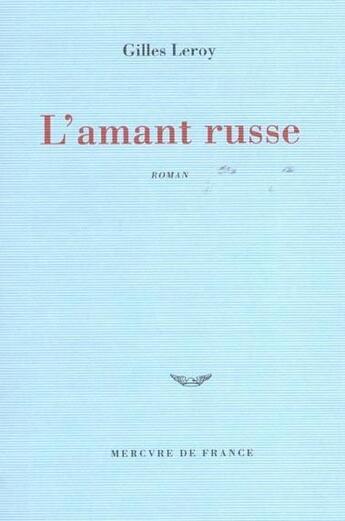 Couverture du livre « L'amant russe » de Gilles Leroy aux éditions Mercure De France