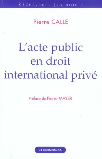 Couverture du livre « ACTE PUBLIC EN DROIT INTERNATIONAL PRIVE (L') » de Calle/Pierre aux éditions Economica