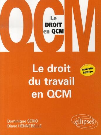 Couverture du livre « Le droit du travail en qcm » de Serio/Hennebelle aux éditions Ellipses