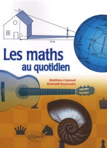 Couverture du livre « Les maths au quotidien » de Colonval Roumadni aux éditions Ellipses