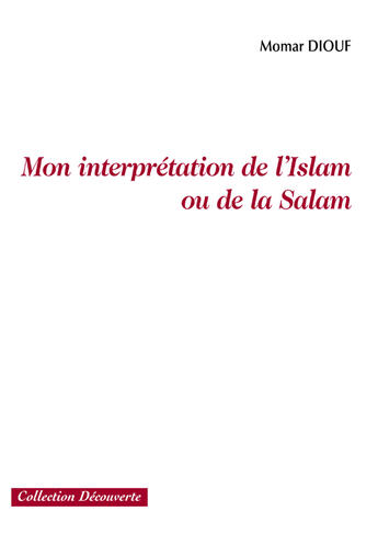 Couverture du livre « Mon interprétation de l'islam ou de la salam » de Momar Diouf aux éditions Societe Des Ecrivains