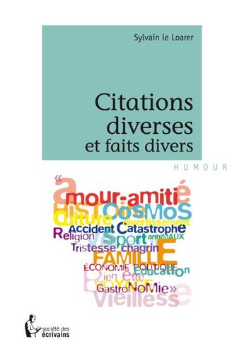 Couverture du livre « Citations diverses et faits divers » de Sylvain Le Loarer aux éditions Societe Des Ecrivains