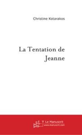 Couverture du livre « La tentation de jeanne » de Christine Kotarakos aux éditions Le Manuscrit