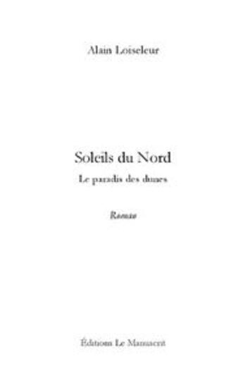 Couverture du livre « Soleils du nord ; le paradis des dunes » de Alain Loiseleur aux éditions Le Manuscrit