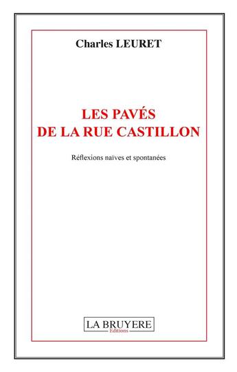 Couverture du livre « Les pavés de la rue Castillon ; réflexions naïves et spontanées » de Charles Leuret aux éditions La Bruyere