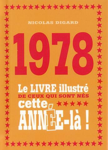 Couverture du livre « 1978 ; le livre illustré de ceux qui sont nés cette année-là ! » de Nicolas Digard aux éditions First
