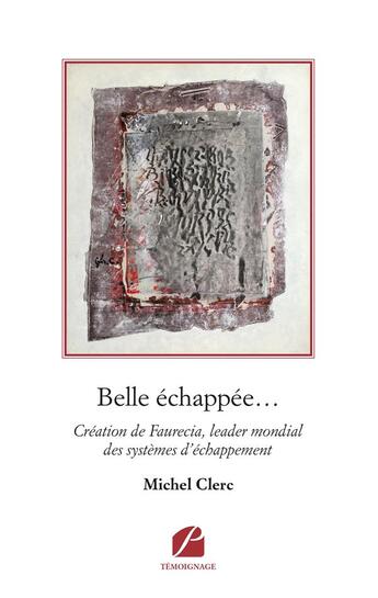 Couverture du livre « Belle échappée... : Création de Faurecia, leader mondial des systèmes d'échappement » de Michel Clerc aux éditions Editions Du Panthéon