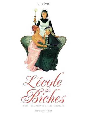 Couverture du livre « L'école des biches ; les jeunes filles modèles » de G Levis aux éditions Delcourt