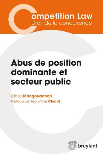 Couverture du livre « Abus de position dominante et secteur public » de Claire Mongouachon aux éditions Bruylant