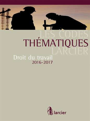 Couverture du livre « Droit du travail 2016-2017 » de  aux éditions Larcier