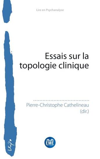 Couverture du livre « Essais sur la topologie clinique » de Pierre-Christophe Cathelineau aux éditions Eme Editions