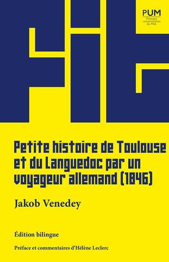 Couverture du livre « Petite histoire de Toulouse et du Languedoc par un voyageur allemand (1846) » de Jakob Venedey aux éditions Pu Du Midi