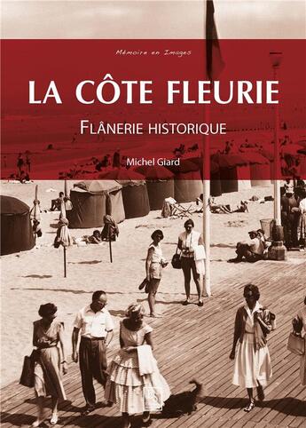 Couverture du livre « La côte fleurie ; flânerie historique » de Michel Giard aux éditions Editions Sutton