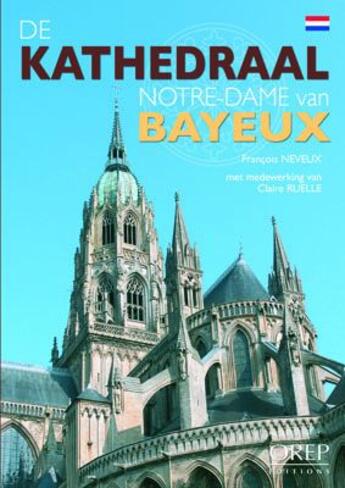 Couverture du livre « De kathedraal Notre Dame de Bayeux » de Francois Neveux aux éditions Orep