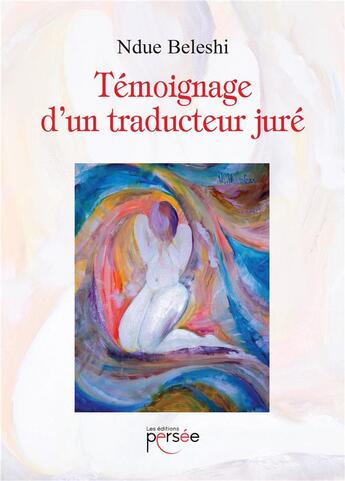 Couverture du livre « Témoignage d'un traducteur juré » de Ndue Beleshi aux éditions Persee