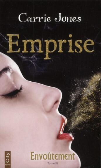 Couverture du livre « Envoûtement Tome 3 ; emprise » de Carrie Jones aux éditions City