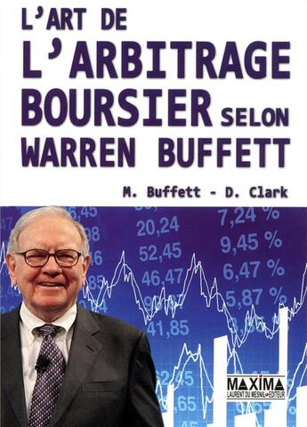 Couverture du livre « L'art de l'arbitrage boursier selon Warren Buffett » de Clark et Mary Buffett aux éditions Maxima