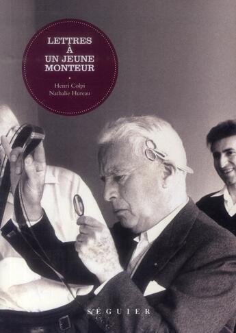 Couverture du livre « Lettres à un jeune monteur (2e. édition) » de Henri Colpi et Nathalie Hureau aux éditions Seguier