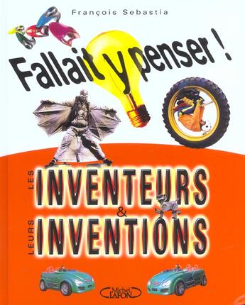 Couverture du livre « Fallait Y Penser ; Les Inventeurs Et Leurs Inventions » de Francois Sebastia aux éditions Michel Lafon