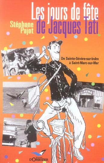 Couverture du livre « Jours de fete de j. tati (les) » de Stephane Pajot aux éditions D'orbestier