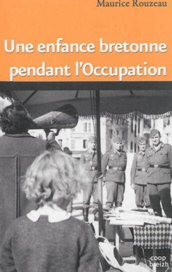 Couverture du livre « Une enfance bretonne pendant l'occupation » de Maurice Rouzeau aux éditions Coop Breizh