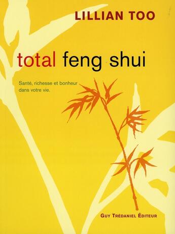 Couverture du livre « Total feng shui » de Lillian Too aux éditions Guy Trédaniel