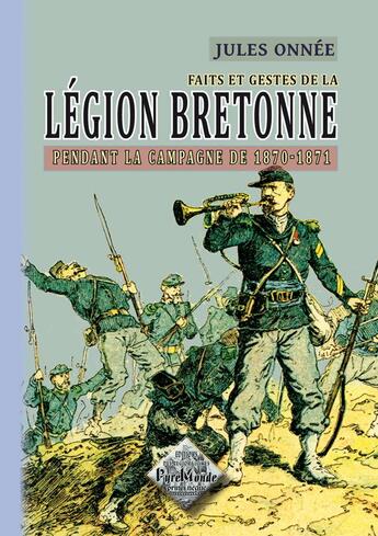 Couverture du livre « Légion bretonne durant la campagne de ... » de J. Onnee aux éditions Editions Des Regionalismes