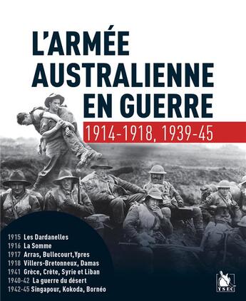 Couverture du livre « L'armée australienne en guerre 1914-1918, 1939-1945 » de Benoit Rondeau aux éditions Ysec