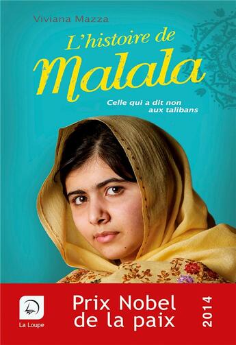 Couverture du livre « L'histoire de Malala (prix nobel de la paix, 2014) » de Viviana Mazza aux éditions Editions De La Loupe