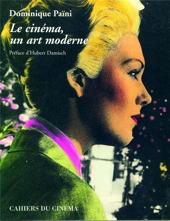 Couverture du livre « Le cinéma, un art moderne ? » de Dominique Paini aux éditions Cahiers Du Cinema