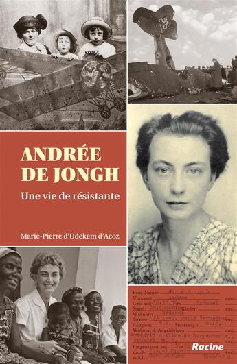 Couverture du livre « Andrée De Jongh ; une vie de résistante » de Marie-Pierre D' Udekem D'Acoz aux éditions Editions Racine