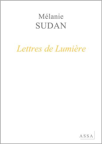 Couverture du livre « Lettres de Lumière : Les poèmes sont un souffle, une danse. » de Mélanie Sudan aux éditions Assa