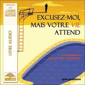 Couverture du livre « Excusez-moi mais votre vie attend - livre audio » de Lynn Grabhorn aux éditions Ada