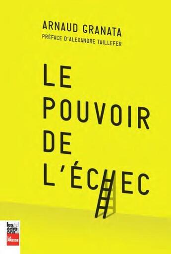 Couverture du livre « Le pouvoir de l'échec » de Arnaud Granata aux éditions La Presse