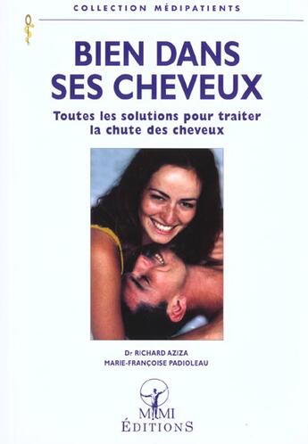 Couverture du livre « Bien dans ses cheveux ; toutes les solutions pour prevenir et traiter la chute des cheveux » de Marie-Francoise Padioleau et Aziza Richard aux éditions Mmi