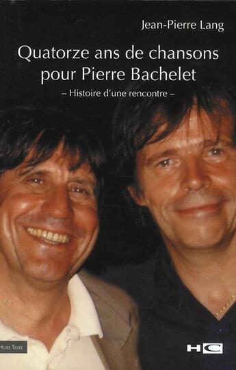 Couverture du livre « Quatorze ans de chansons pour Pierre Bachelet » de Jean-Pierre Lang aux éditions Hors Commerce