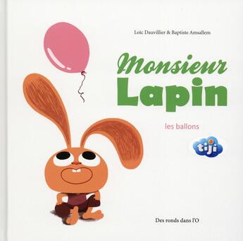 Couverture du livre « Monsieur lapin Tome 3 ; le ballon » de Loic Dauvillier et Baptiste Amsallem aux éditions Des Ronds Dans L'o