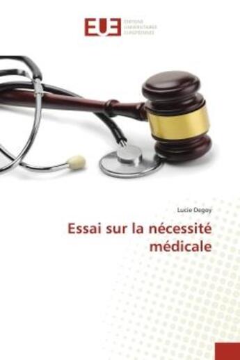 Couverture du livre « Essai sur la nécessité médicale » de Lucie Degoy aux éditions Editions Universitaires Europeennes